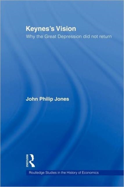 Keynes's Vision : Why the Great Depression did not Return, Paperback / softback Book