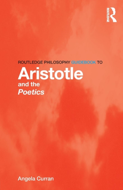 Routledge Philosophy Guidebook to Aristotle and the Poetics, Paperback / softback Book