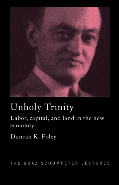 Unholy Trinity : Labor, Capital and Land in the New Economy, Paperback / softback Book