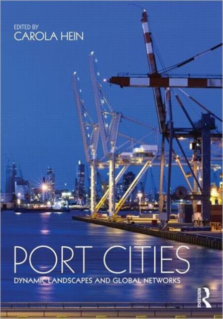 Port Cities : Dynamic Landscapes and Global Networks, Paperback / softback Book