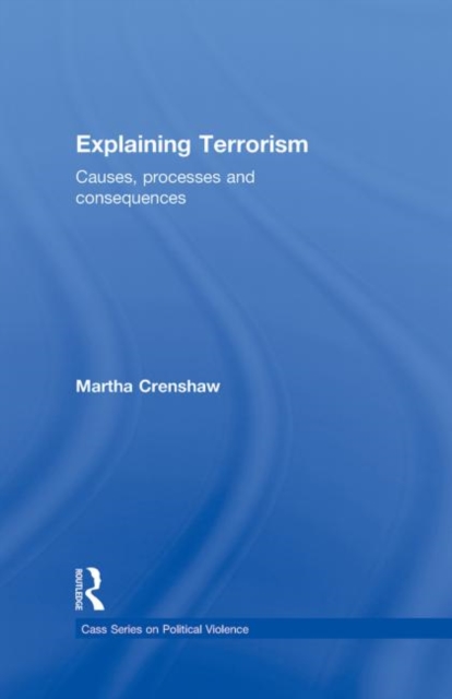 Explaining Terrorism : Causes, Processes and Consequences, Hardback Book
