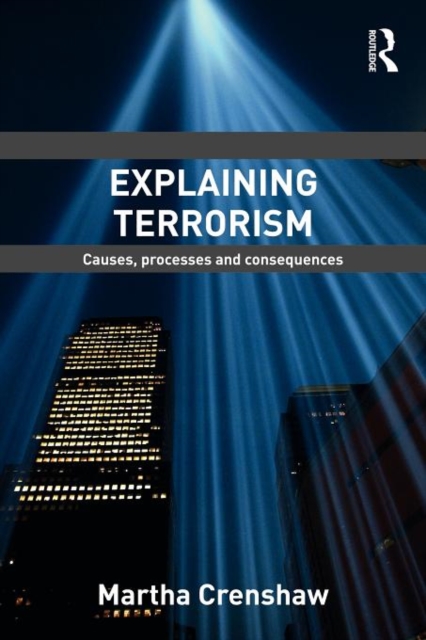 Explaining Terrorism : Causes, Processes and Consequences, Paperback / softback Book