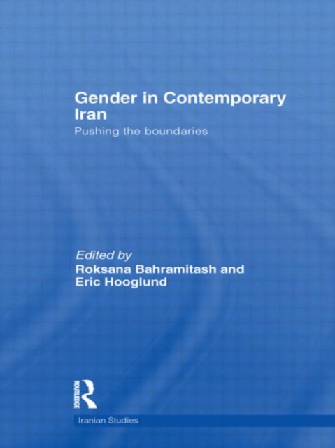 Gender in Contemporary Iran : Pushing the Boundaries, Hardback Book