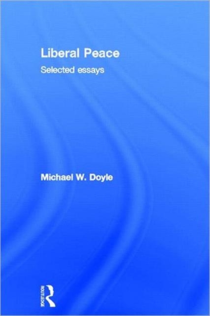 Liberal Peace : Selected Essays, Hardback Book