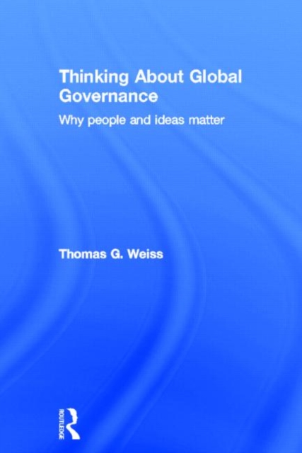 Thinking about Global Governance : Why People and Ideas Matter, Hardback Book