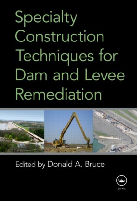 Specialty Construction Techniques for Dam and Levee Remediation, Hardback Book