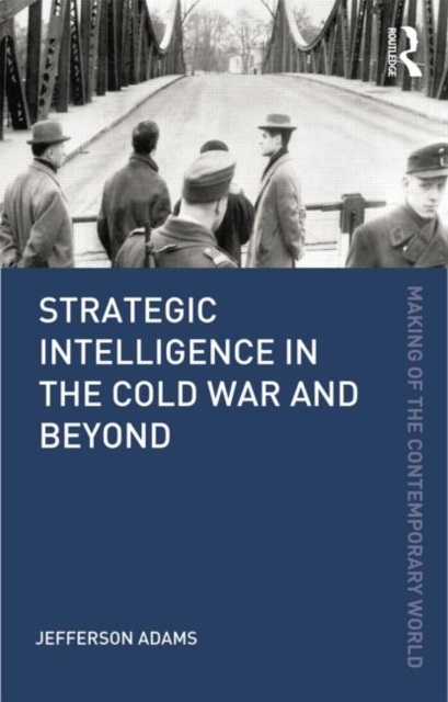 Strategic Intelligence in the Cold War and Beyond, Paperback / softback Book