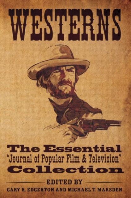 Westerns : The Essential 'Journal of Popular Film and Television' Collection, Hardback Book