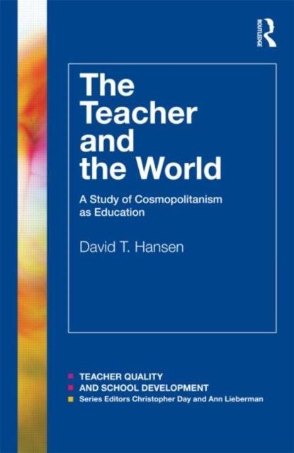 The Teacher and the World : A Study of Cosmopolitanism as Education, Paperback / softback Book