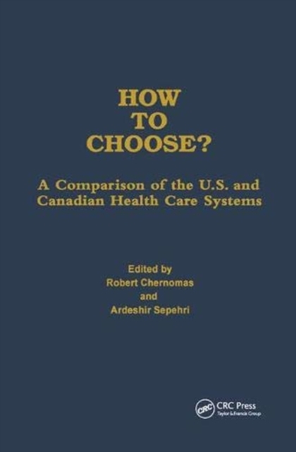 How to Choose? : A Comparison of the U.S. and Canadian Health Care Systems, Paperback / softback Book