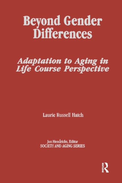 Beyond Gender Differences : Adaptation to Aging in Life Course Perspective, Paperback / softback Book