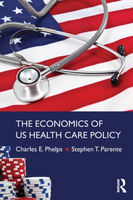 The Economics of US Health Care Policy, Paperback / softback Book