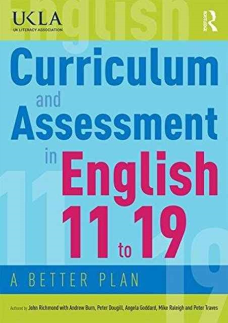 Curriculum and Assessment in English 11 to 19 : A Better Plan, Paperback / softback Book