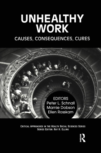 Unhealthy Work : Causes, Consequences, Cures, Paperback / softback Book