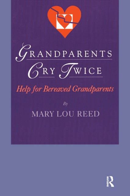 Grandparents Cry Twice : Help for Bereaved Grandparents, Paperback / softback Book