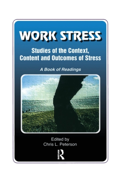 Work Stress : Studies of the Context, Content and Outcomes of Stress: A Book of Readings, Paperback / softback Book