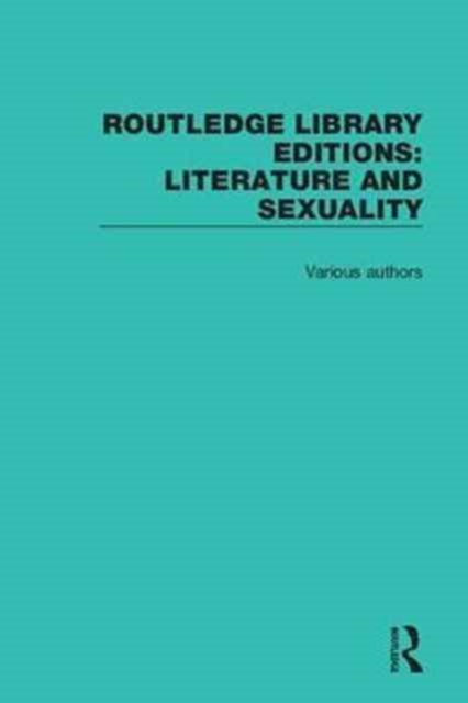 Routledge Library Editions: Literature and Sexuality, Multiple-component retail product Book