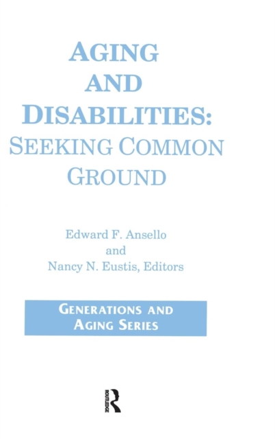 Aging and Disabilities : Seeking Common Ground, Hardback Book
