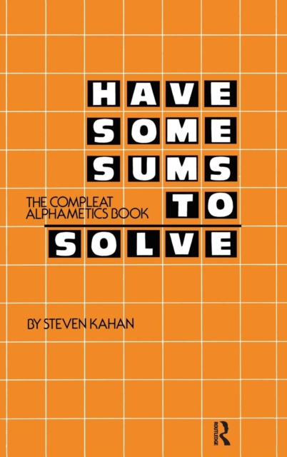 Have Some Sums to Solve : The Compleat Alphametics Book, Hardback Book