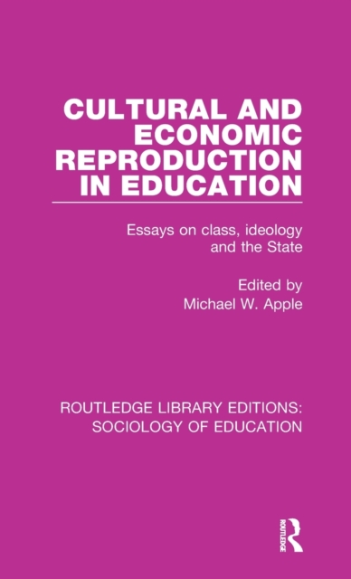 Cultural and Economic Reproduction in Education : Essays on Class, Ideology and the State, Hardback Book