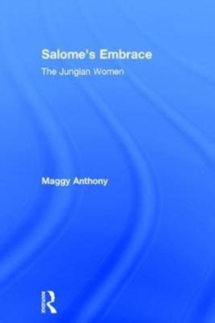 Salome's Embrace : The Jungian Women, Hardback Book