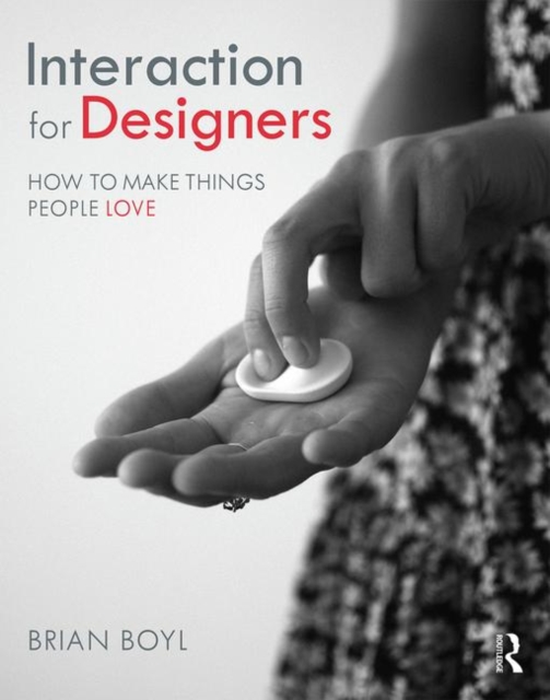 Interaction for Designers : How To Make Things People Love, Hardback Book