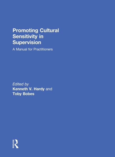 Promoting Cultural Sensitivity in Supervision : A Manual for Practitioners, Hardback Book