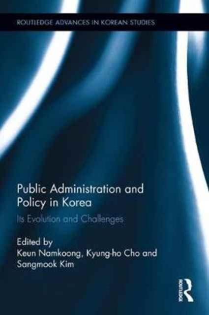 Public Administration and Policy in Korea : Its Evolution and Challenges, Hardback Book