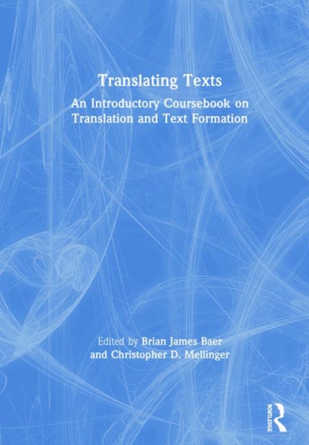 Translating Texts : An Introductory Coursebook on Translation and Text Formation, Hardback Book