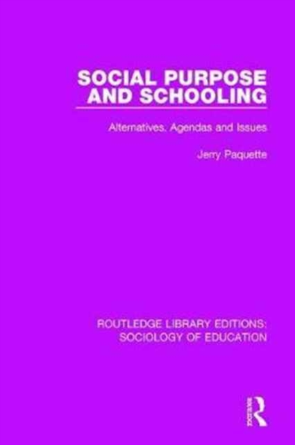 Social Purpose and Schooling : Alternatives, Agendas and Issues, Hardback Book