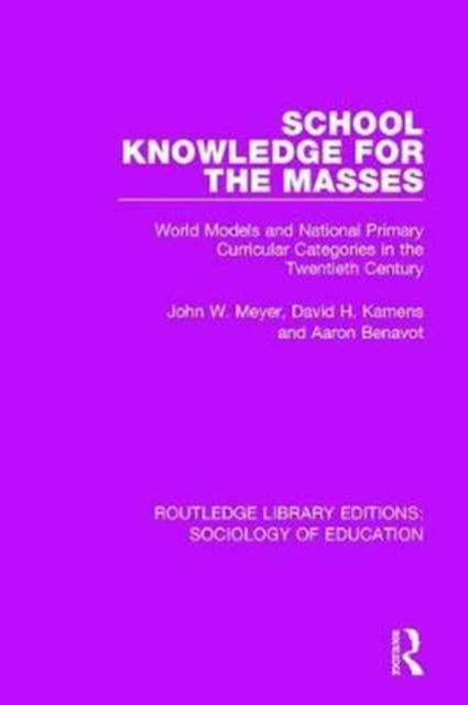 School Knowledge for the Masses : World Models and National Primary Curricular Categories in the Twentieth Century, Hardback Book