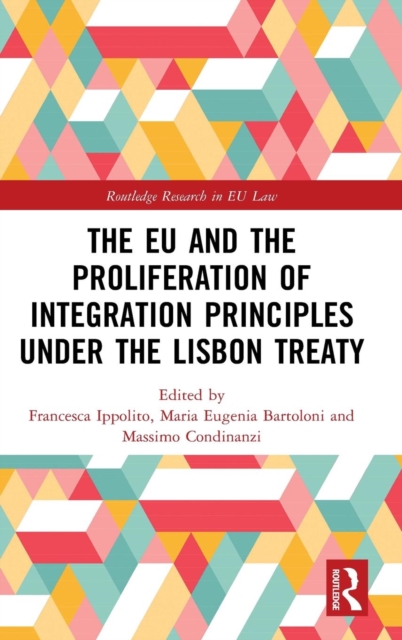 The EU and the Proliferation of Integration Principles under the Lisbon Treaty, Hardback Book
