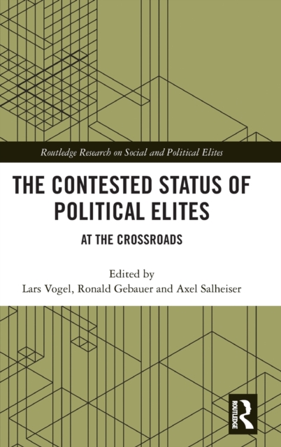 The Contested Status of Political Elites : At the Crossroads, Hardback Book