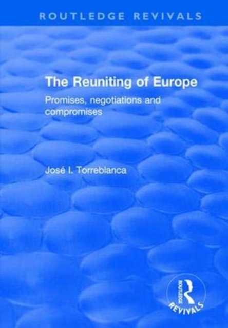 The Reuniting of Europe : Promises, Negotiations and Compromises, Paperback / softback Book
