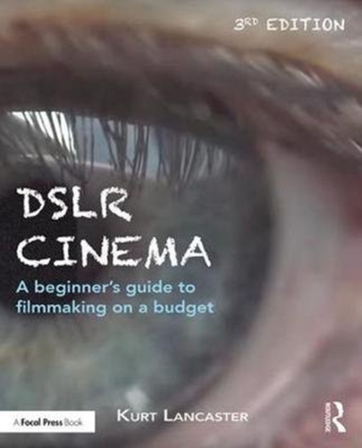 DSLR Cinema : A beginner’s guide to filmmaking on a budget, Paperback / softback Book
