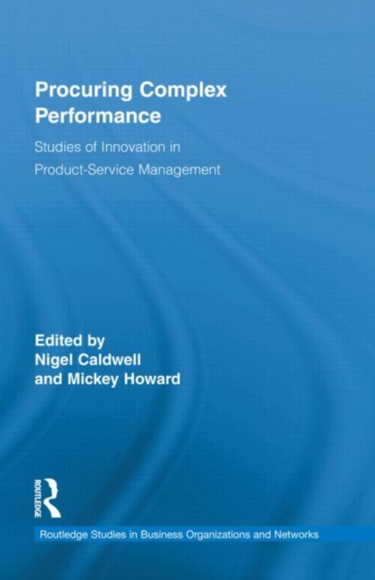 Procuring Complex Performance : Studies of Innovation in Product-Service Management, Hardback Book