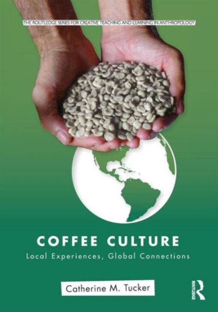 Coffee Culture : Local Experiences, Global Connections, Paperback Book