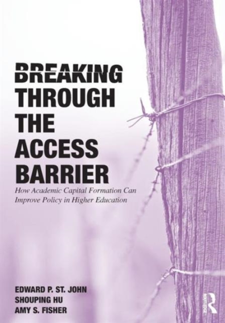Breaking Through the Access Barrier : How Academic Capital Formation Can Improve Policy in Higher Education, Paperback / softback Book