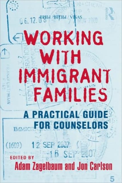 Working With Immigrant Families : A Practical Guide for Counselors, Hardback Book