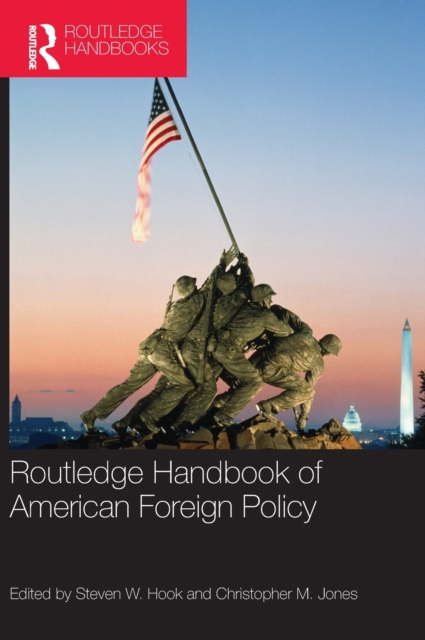 Routledge Handbook of American Foreign Policy, Hardback Book