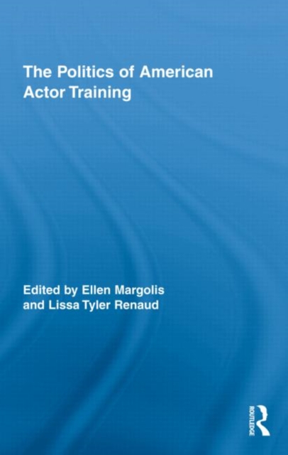 The Politics of American Actor Training, Hardback Book