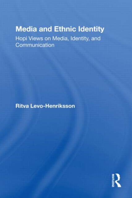 Media and Ethnic Identity : Hopi Views on Media, Identity, and Communication, Paperback / softback Book
