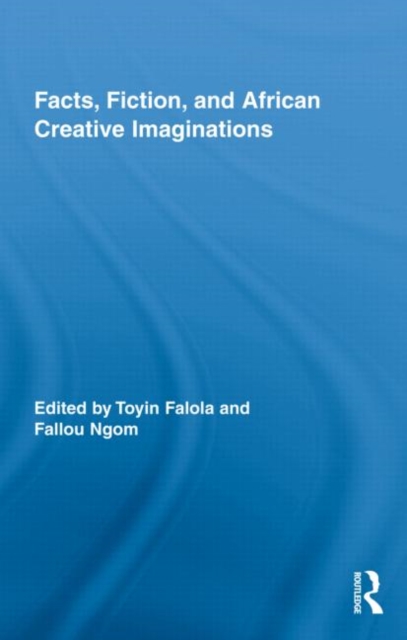 Facts, Fiction, and African Creative Imaginations, Hardback Book