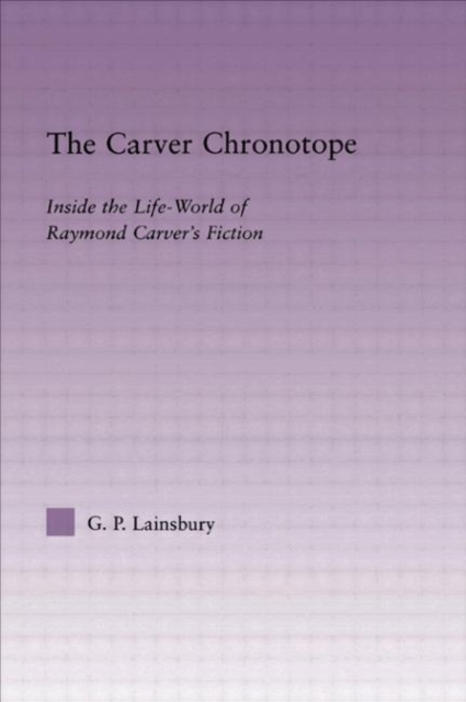 The Carver Chronotope : Contextualizing Raymond Carver, Paperback / softback Book