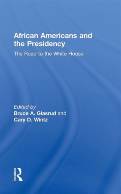 African Americans and the Presidency : The Road to the White House, Hardback Book