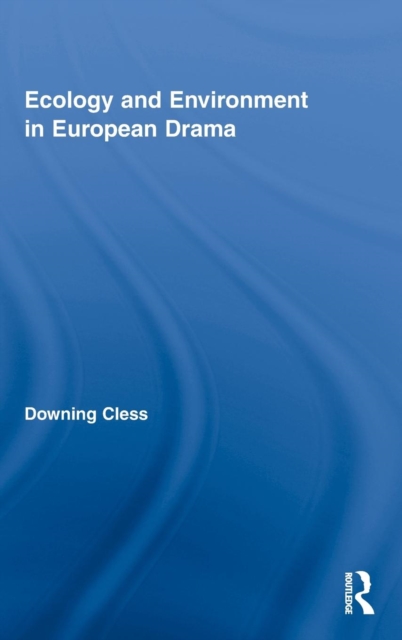 Ecology and Environment in European Drama, Hardback Book