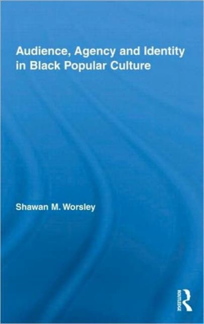 Audience, Agency and Identity in Black Popular Culture, Hardback Book