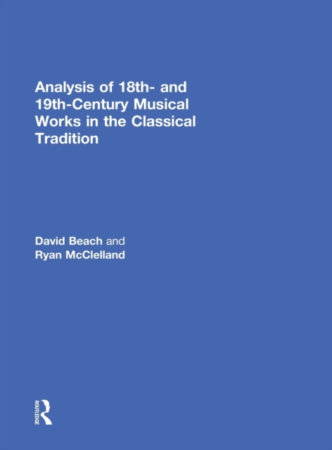 Analysis of 18th- and 19th-Century Musical Works in the Classical Tradition, Hardback Book