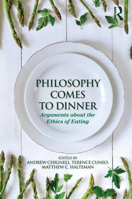 Philosophy Comes to Dinner : Arguments About the Ethics of Eating, Paperback / softback Book