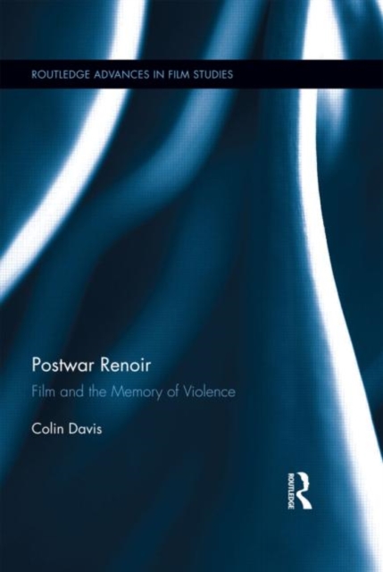 Postwar Renoir : Film and the Memory of Violence, Hardback Book